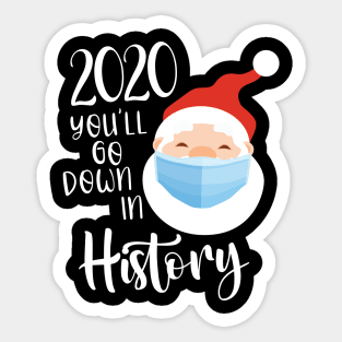 2020 You'll Go Down In History Sticker
